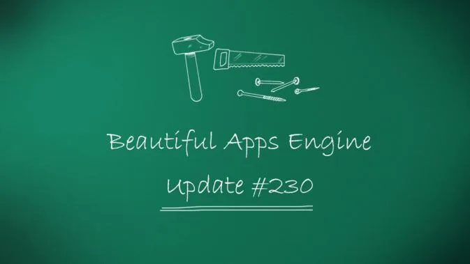Beautiful Apps Engine: Update #230