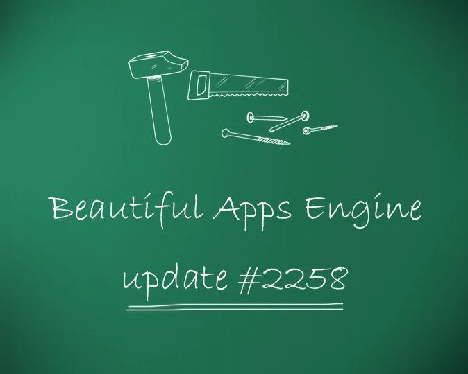 Beautiful Apps Engine: Update #2258