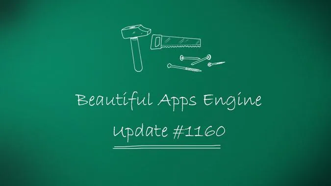 Beautiful Apps Engine: Update #1160