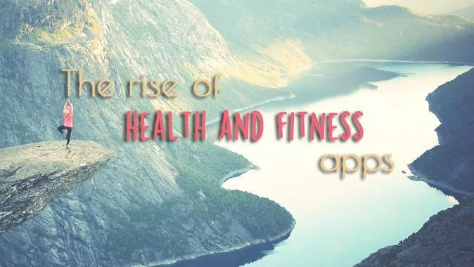 The Rise of Health and Fitness Apps