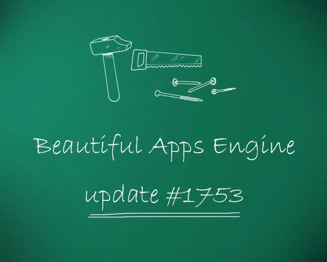 Beautiful Apps Engine: Update #1753