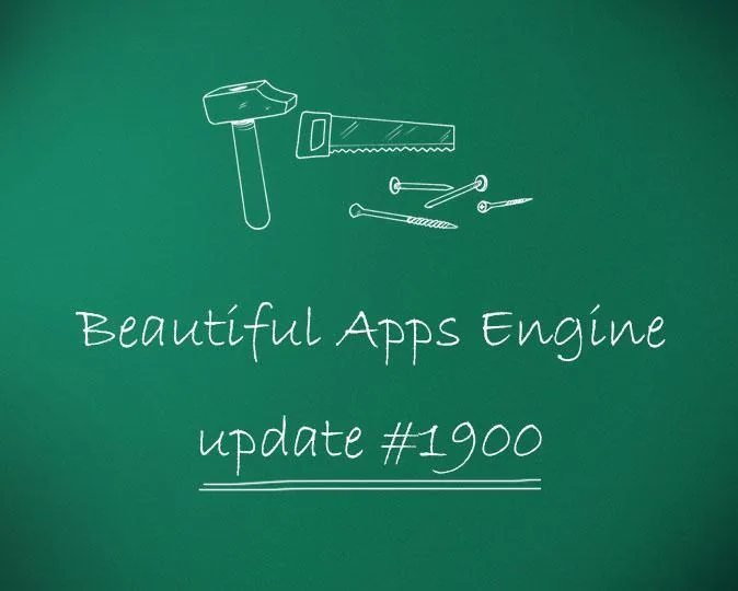 Beautiful Apps Engine: Update #1900